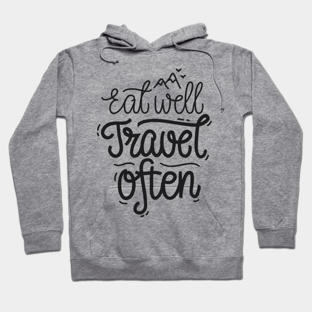 Eat Well Travel Often Hoodie by lunar_sol